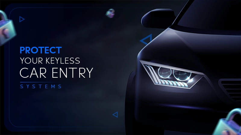 protect your keyless car entry systems