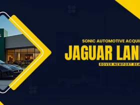sonic automotive acquires jaguar land rover newport beach