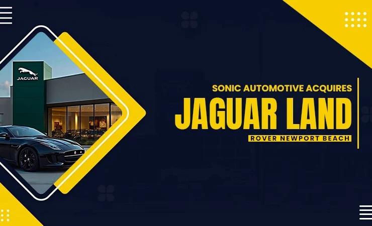 sonic automotive acquires jaguar land rover newport beach