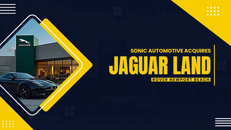 sonic automotive acquires jaguar land rover newport beach