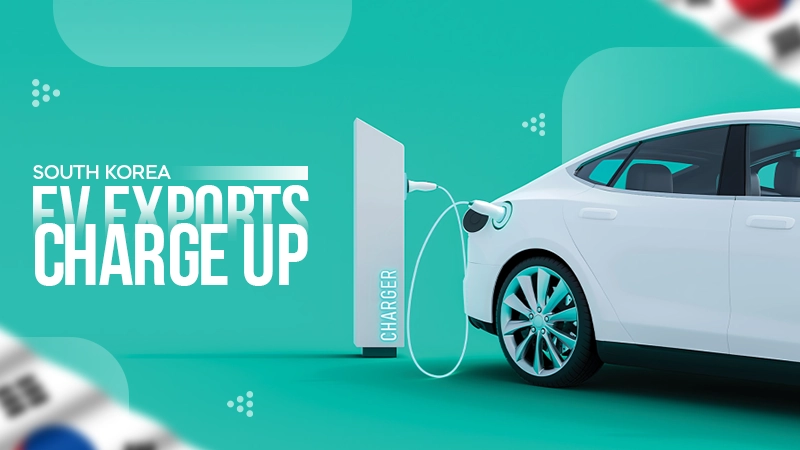 south korea ev exports charge up