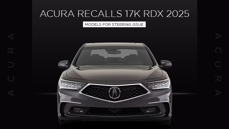 Acura Recalls 17K RDX 2025 Models for Steering Issue