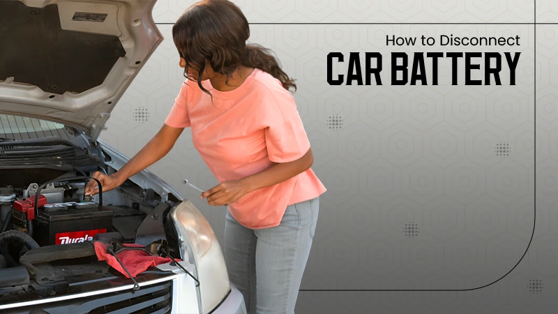 How to Disconnect Car Battery