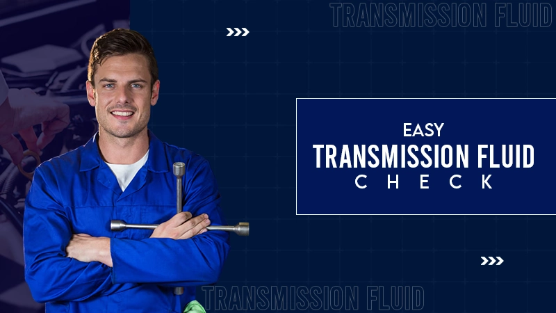 Easy transimiison fliud check