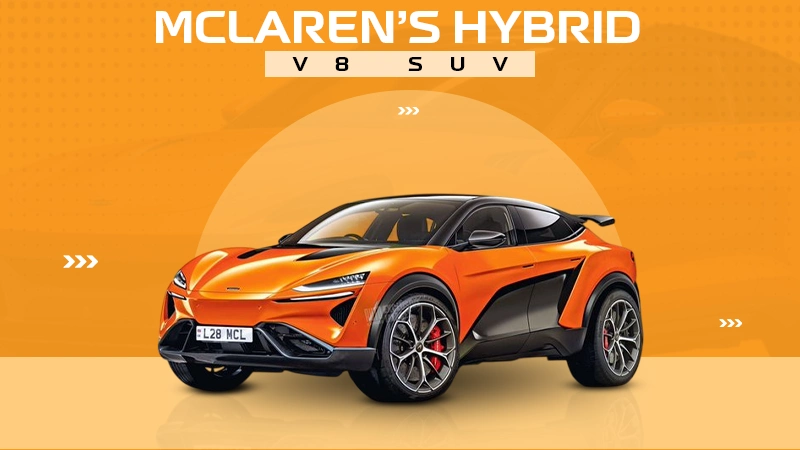 MCLAREN'S HYBRID V8 SUV