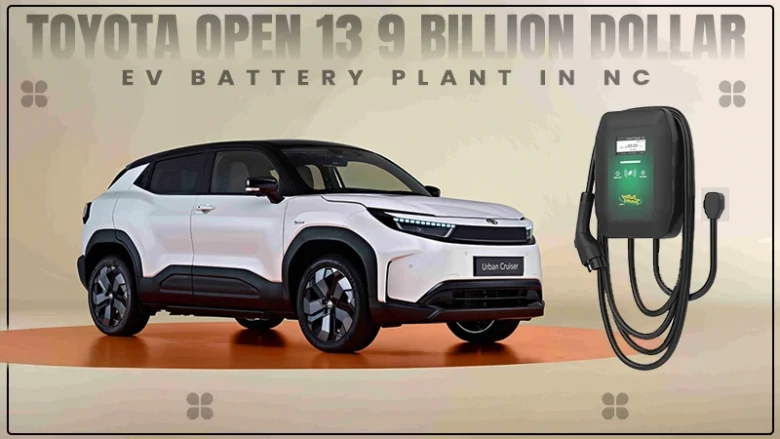 toyota open 13 9 billion dollar ev battery plant in nc